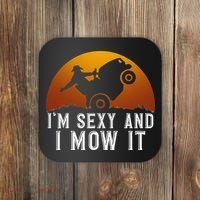 IM Sexy And I Mow It Lawnmower Lawn Mowing Gardener Coaster thumb 0