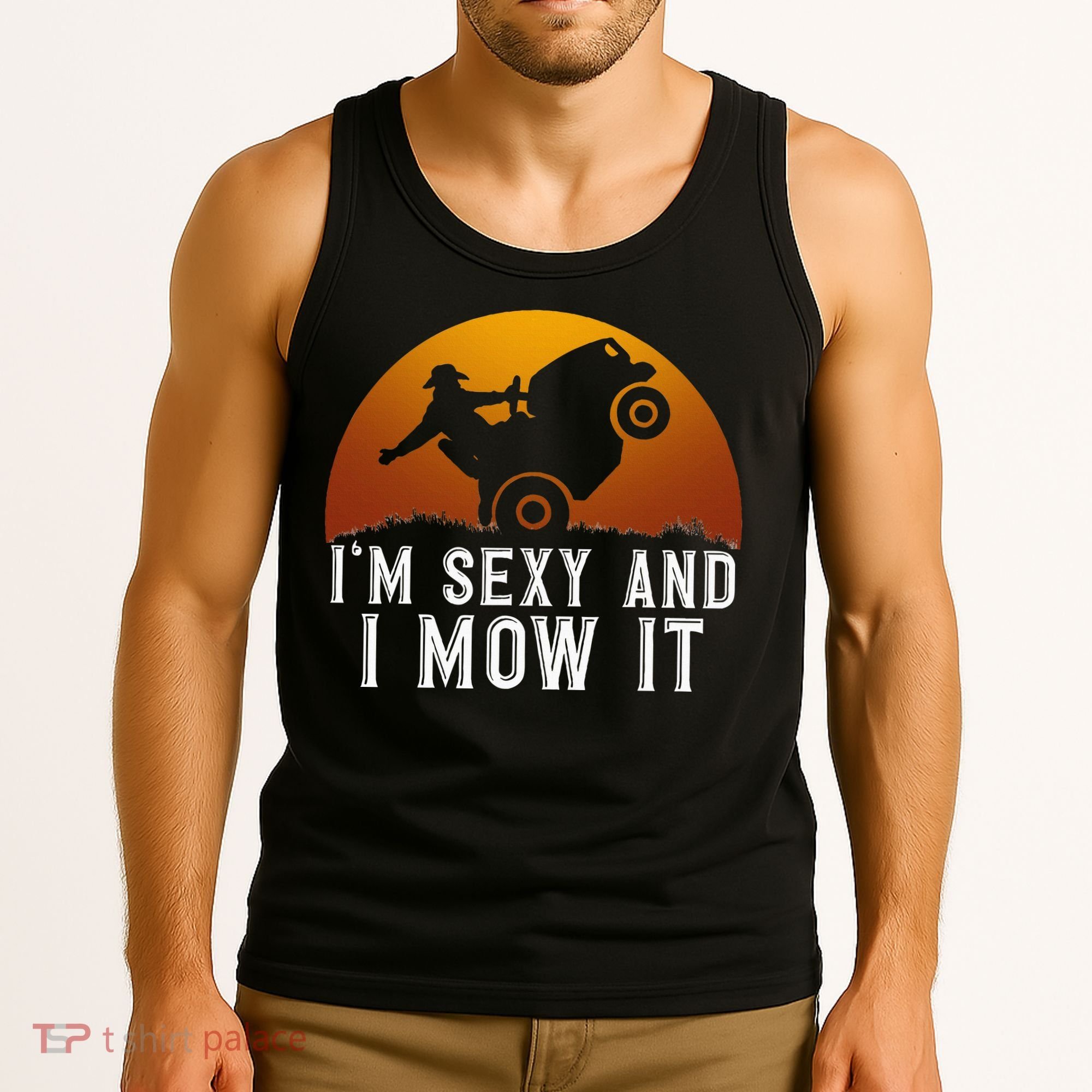 IM Sexy And I Mow It Lawnmower Lawn Mowing Gardener Tank Top