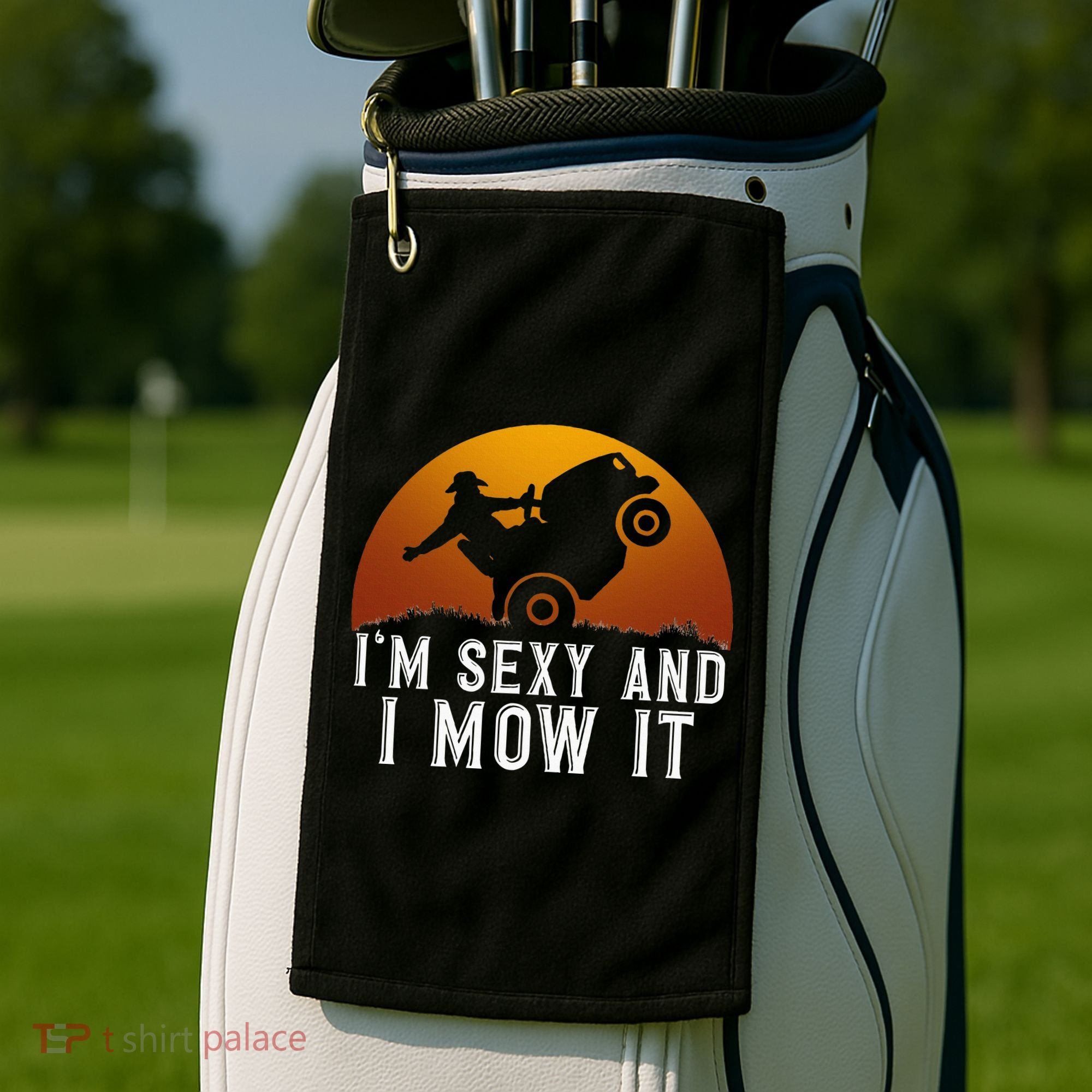 IM Sexy And I Mow It Lawnmower Lawn Mowing Gardener Golf Towel