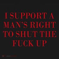 I Support A ManS Right To Shut The Fuck Up Mousepad thumb 1