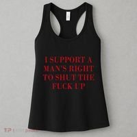 I Support A ManS Right To Shut The Fuck Up Women's Tank Top thumb 3