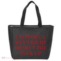 I Support A ManS Right To Shut The Fuck Up Tote Bag thumb 0