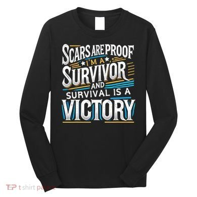 Inspirational Scars Are Proof IM A Survivor Surgery Long Sleeve Shirt