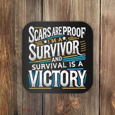Inspirational Scars Are Proof IM A Survivor Surgery Coaster