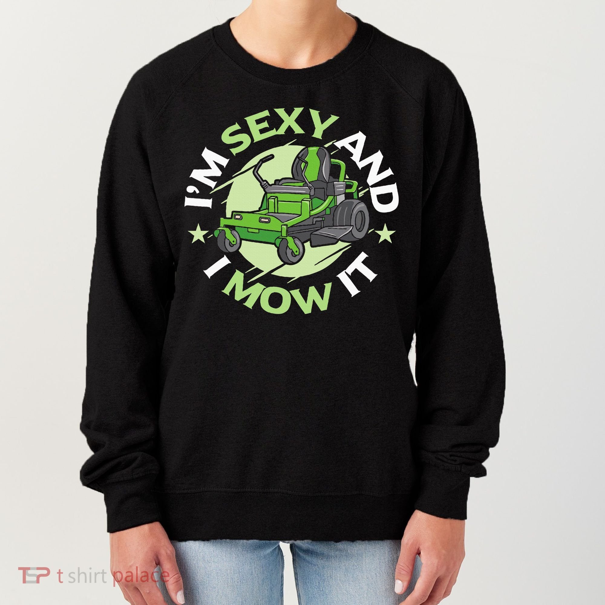 IM Sexy And I Mow It Funny Lawn Mowing Service Women's Sweatshirt