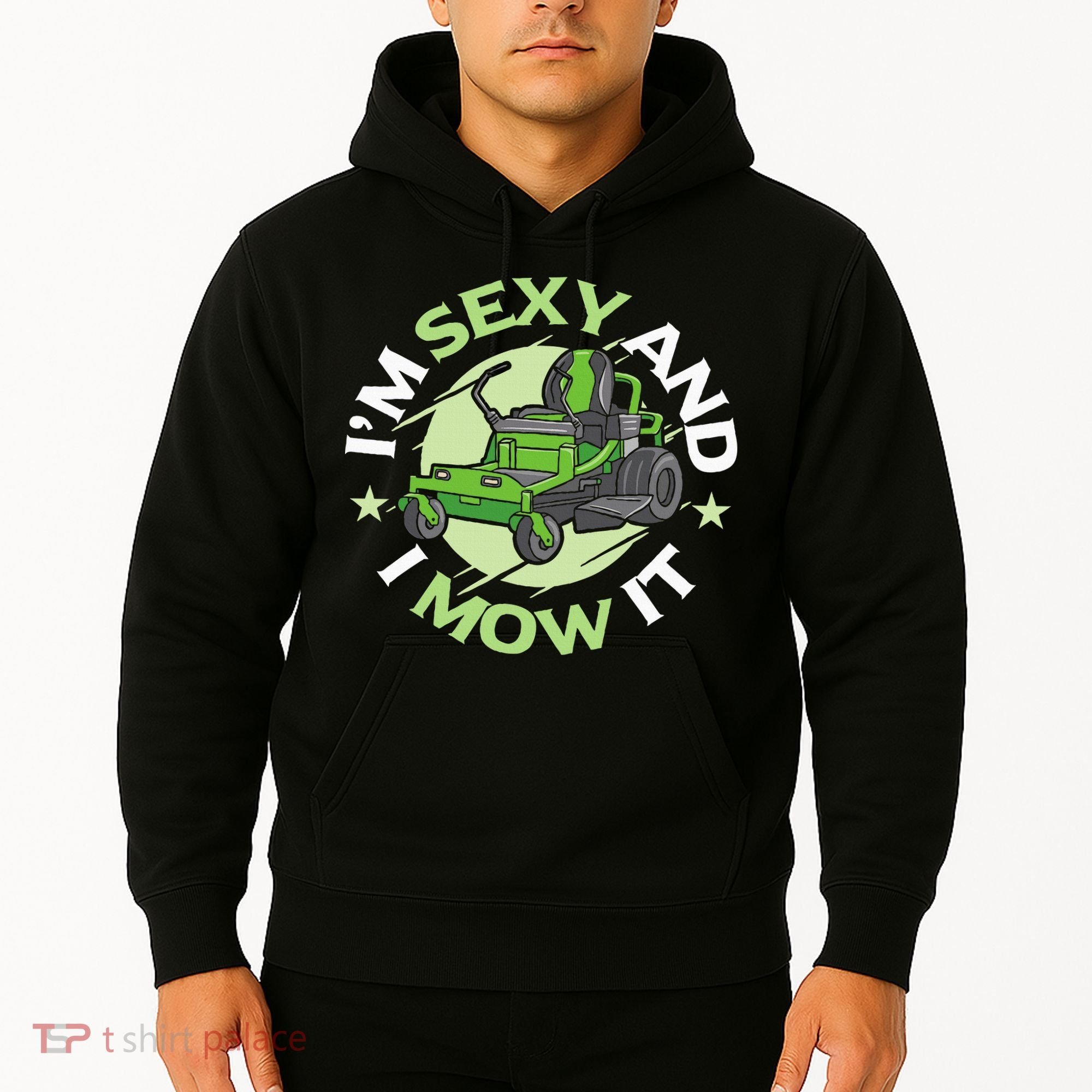 IM Sexy And I Mow It Funny Lawn Mowing Service Hoodie