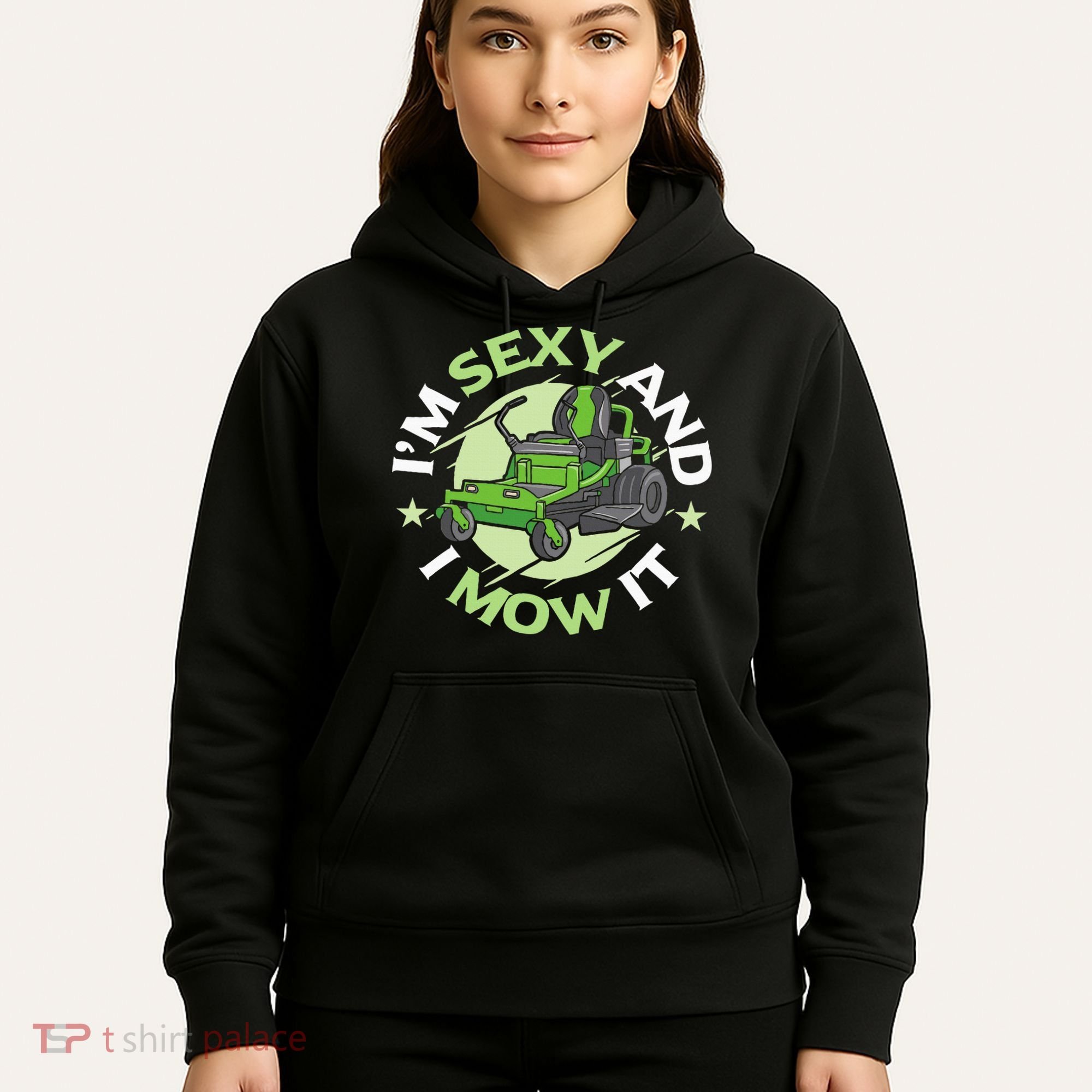 IM Sexy And I Mow It Funny Lawn Mowing Service Hoodie