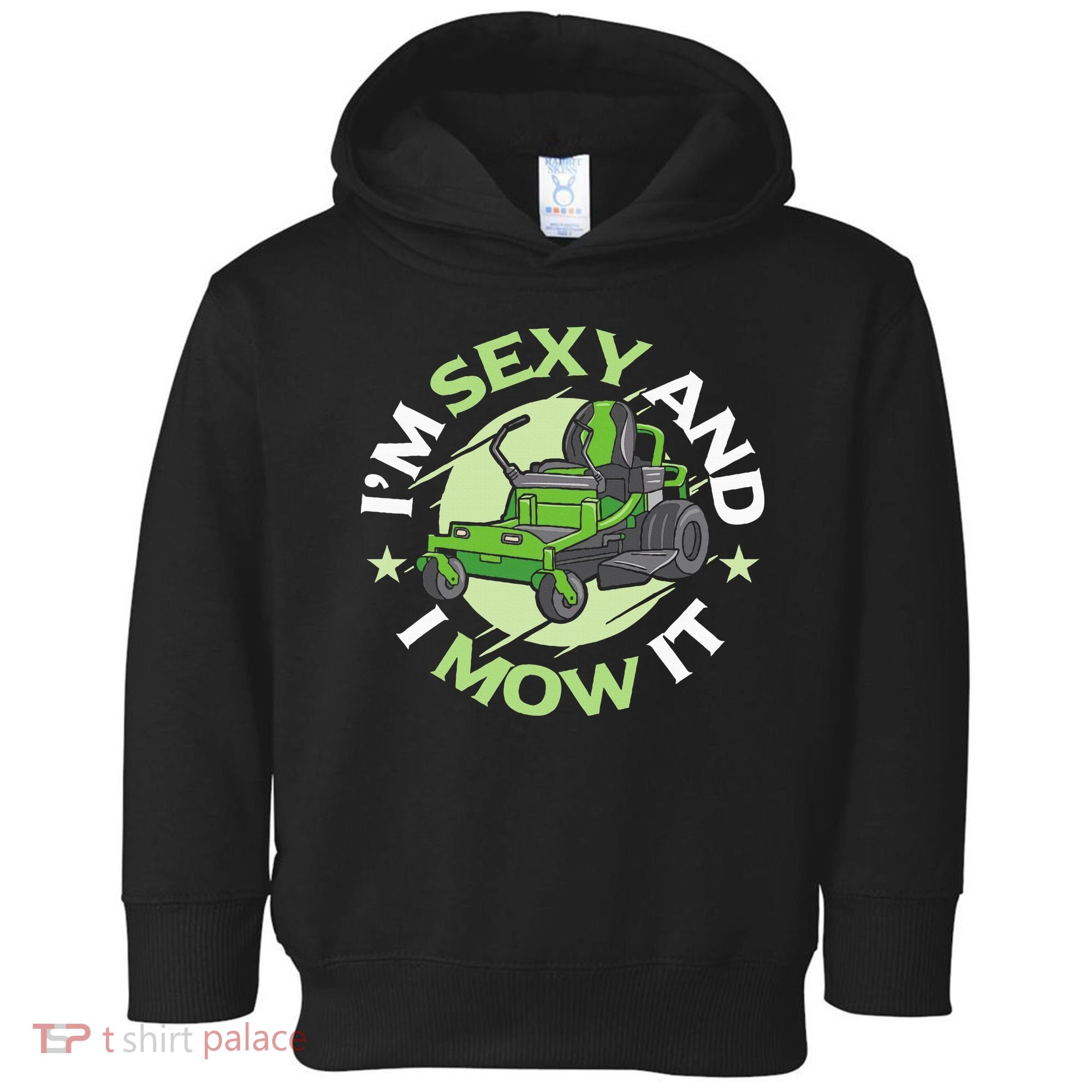 IM Sexy And I Mow It Funny Lawn Mowing Service Toddler Hoodie