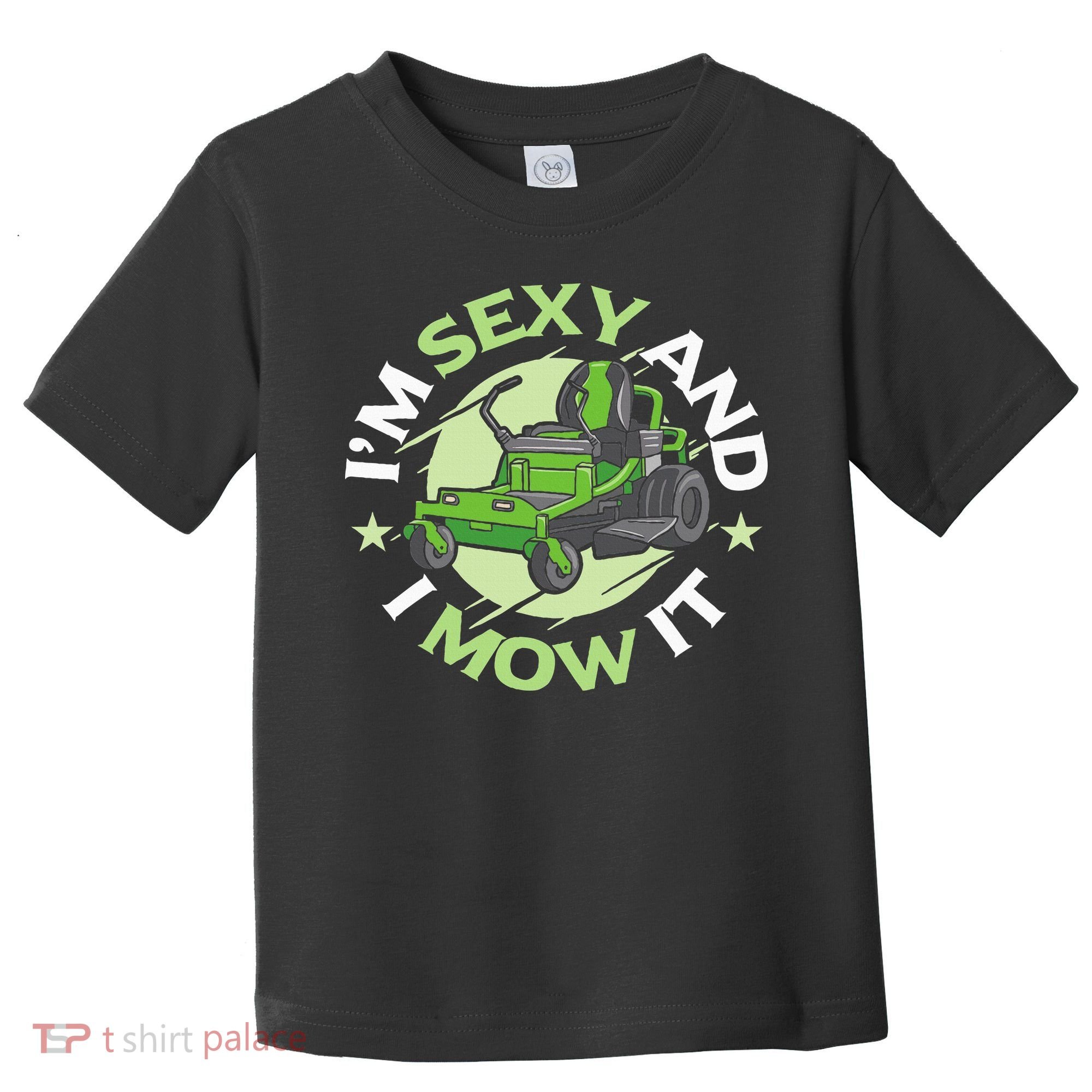 IM Sexy And I Mow It Funny Lawn Mowing Service Toddler T-Shirt