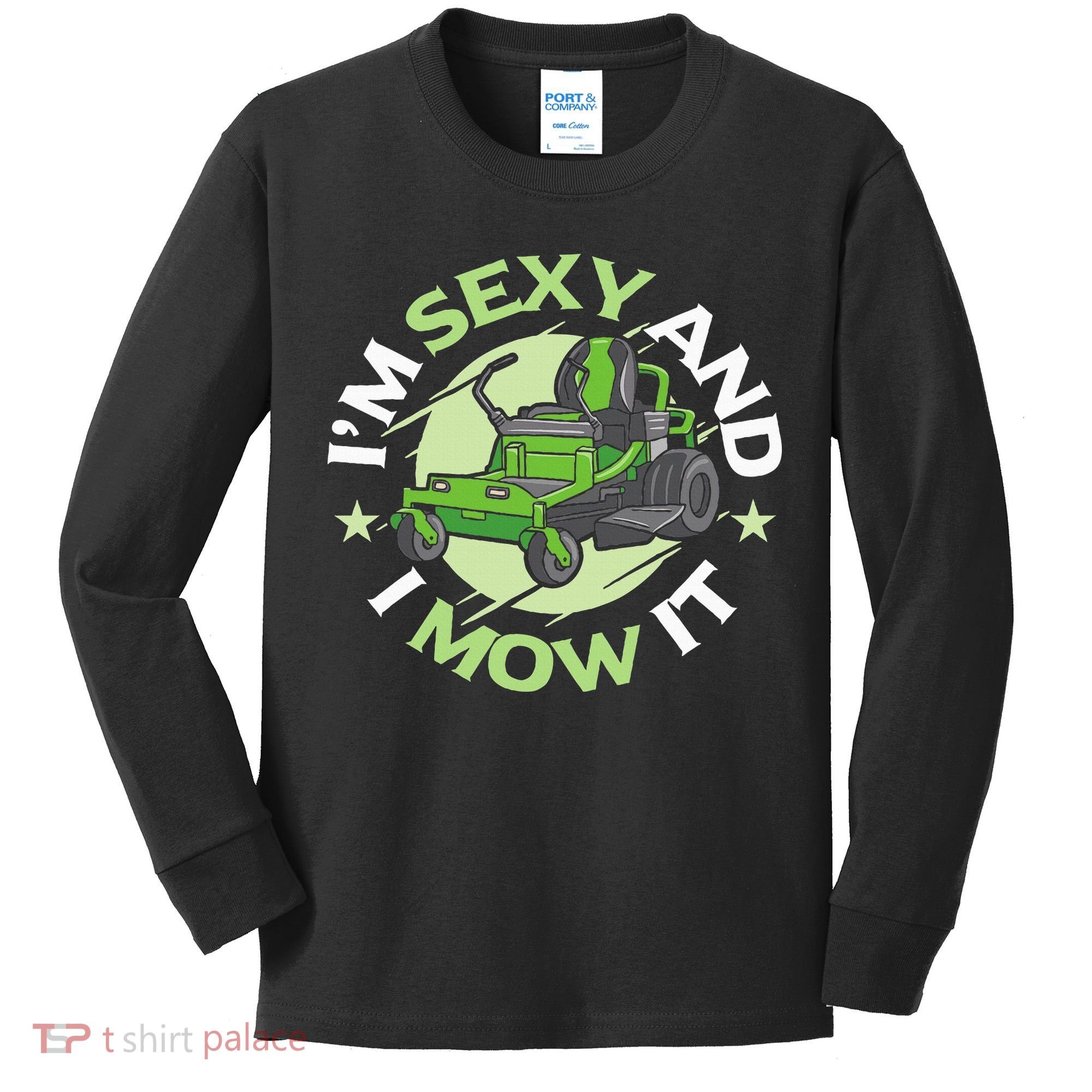 IM Sexy And I Mow It Funny Lawn Mowing Service Kids Long Sleeve Shirt