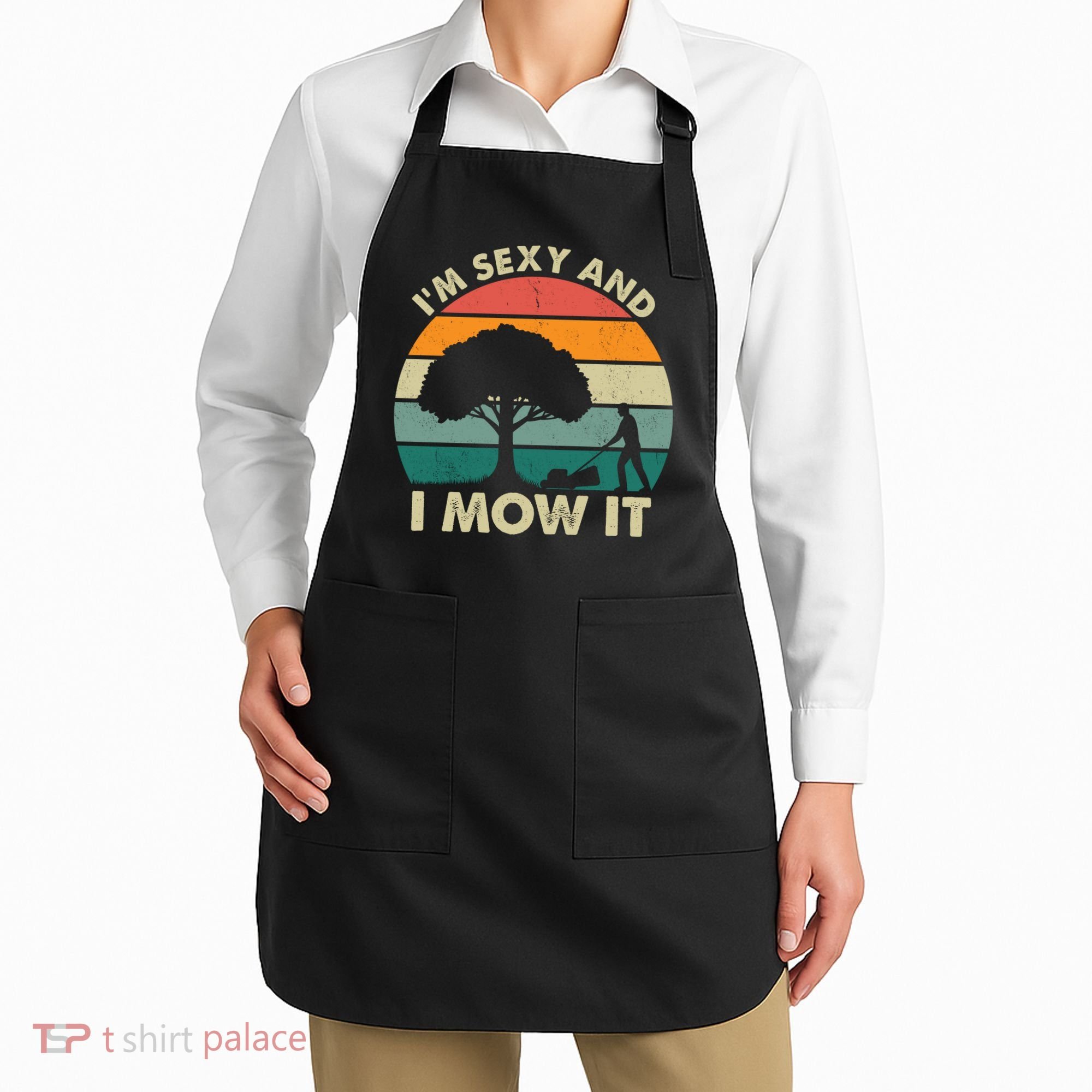 I'm Sexy And I Mow It Funny Lawn Mower Pun Landscape Apron