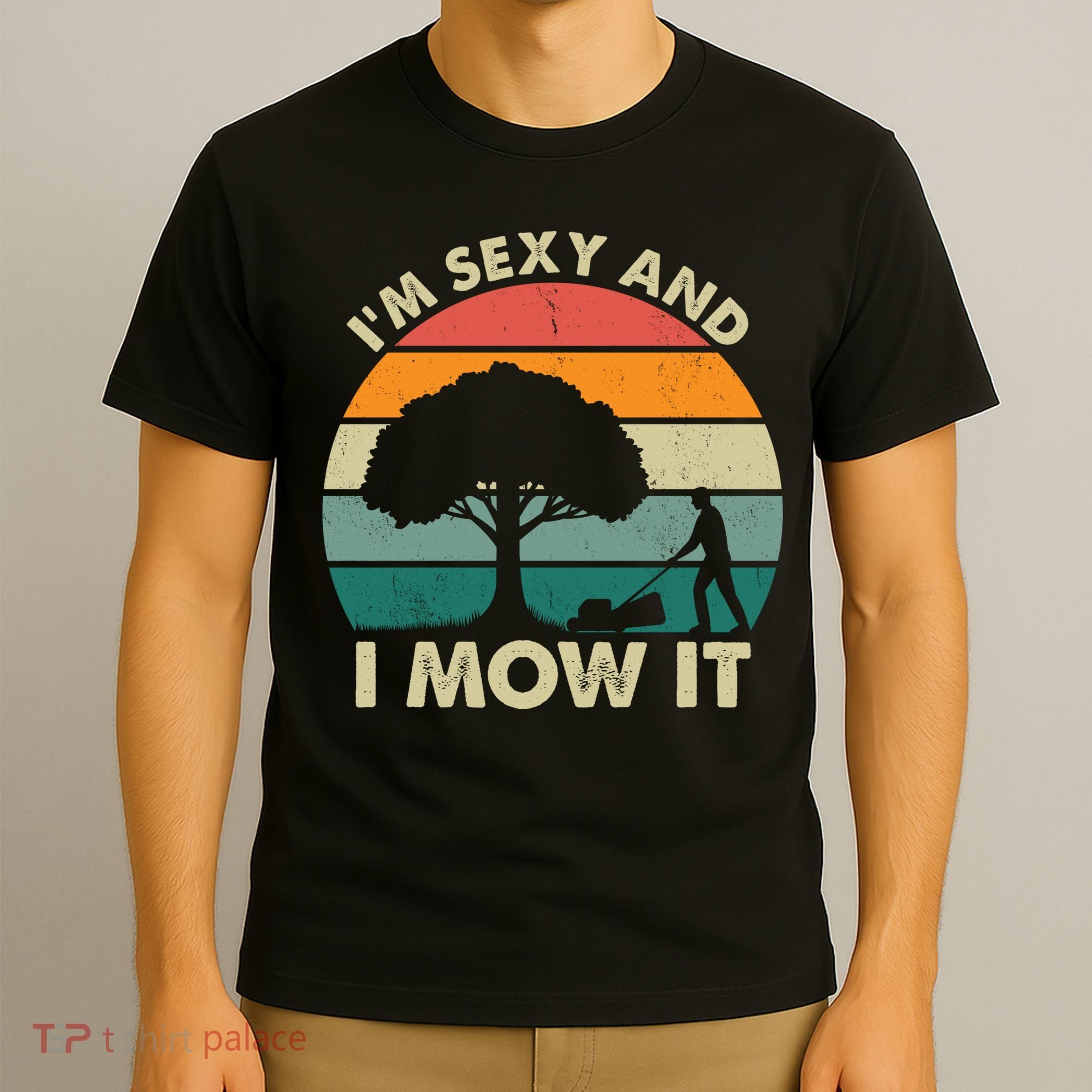I'm Sexy And I Mow It Funny Lawn Mower Pun Landscape T-Shirt