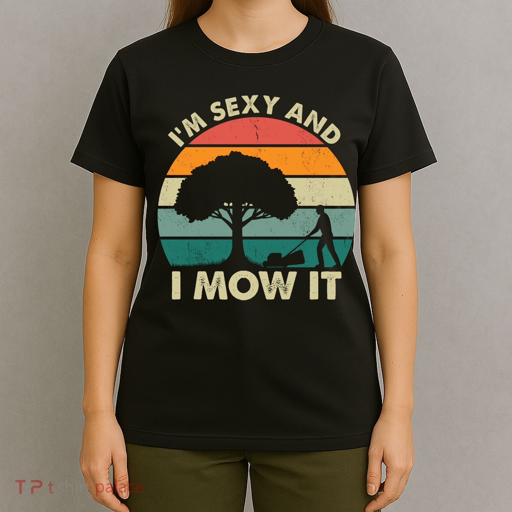 I'm Sexy And I Mow It Funny Lawn Mower Pun Landscape T-Shirt