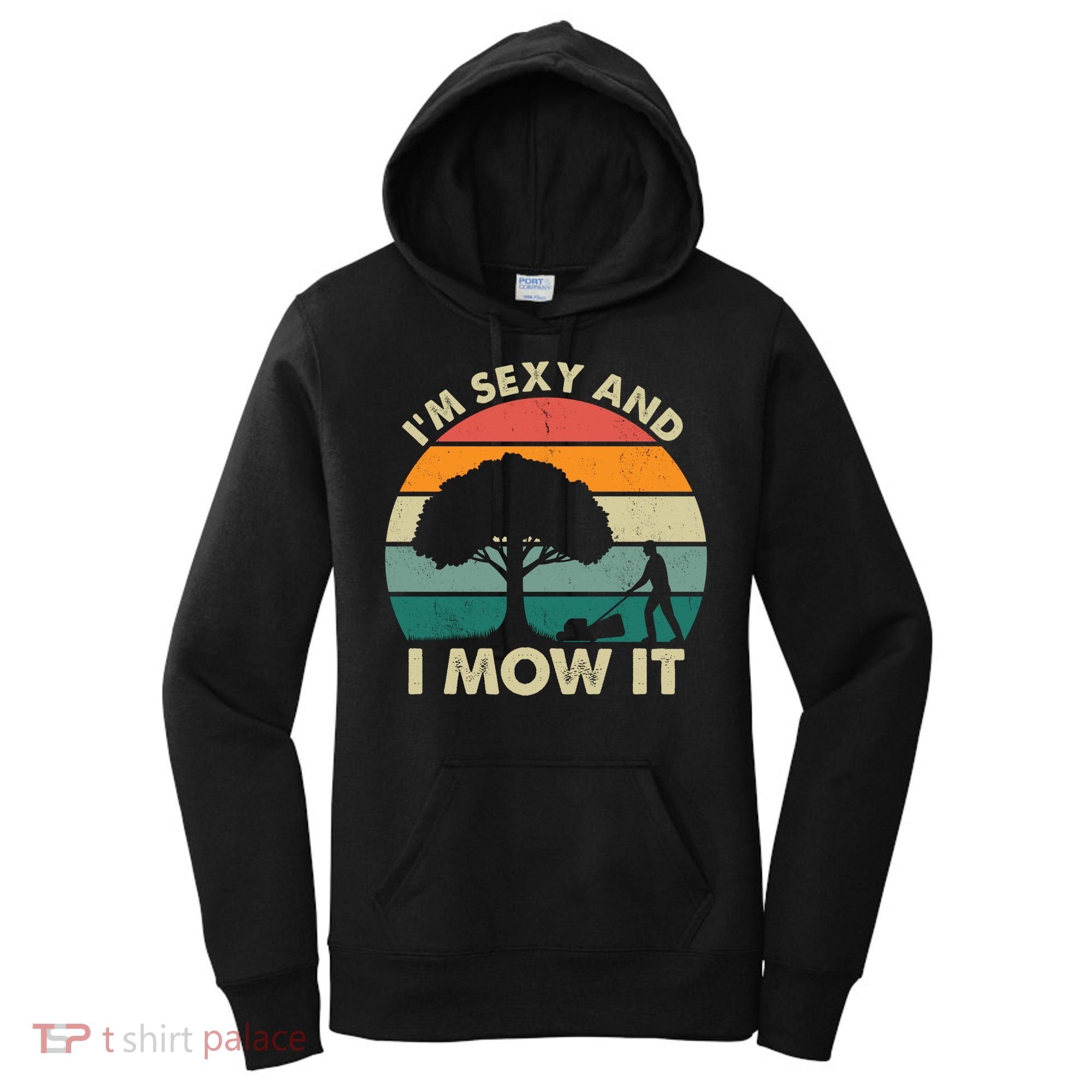 I'm Sexy And I Mow It Funny Lawn Mower Pun Landscape Women's Hoodie