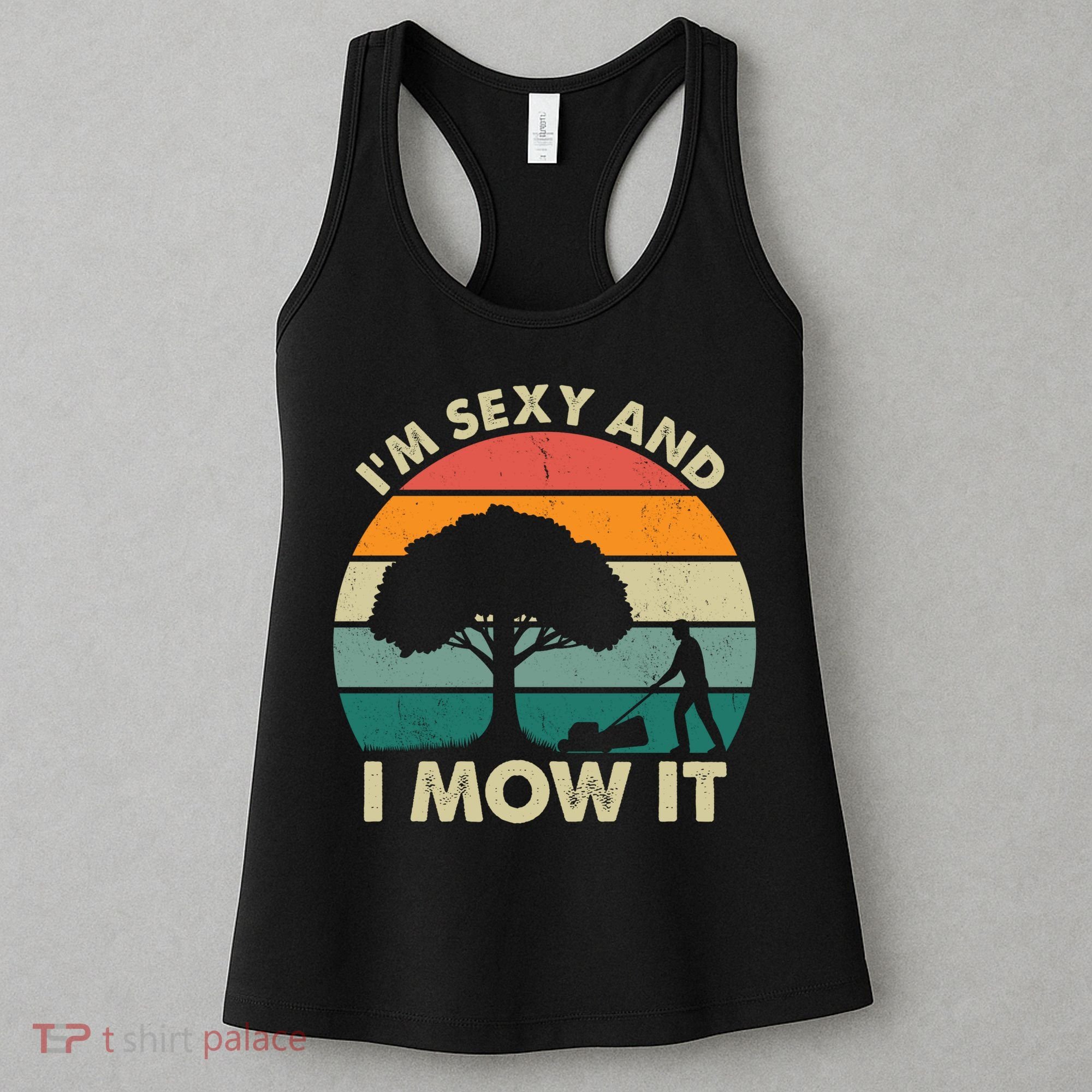 I'm Sexy And I Mow It Funny Lawn Mower Pun Landscape Women's Tank Top