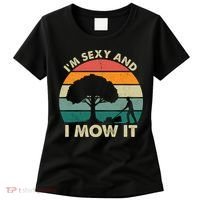 I'm Sexy And I Mow It Funny Lawn Mower Pun Landscape Women's T-Shirt thumb 0