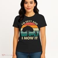 I'm Sexy And I Mow It Funny Lawn Mower Pun Landscape Women's T-Shirt thumb 4