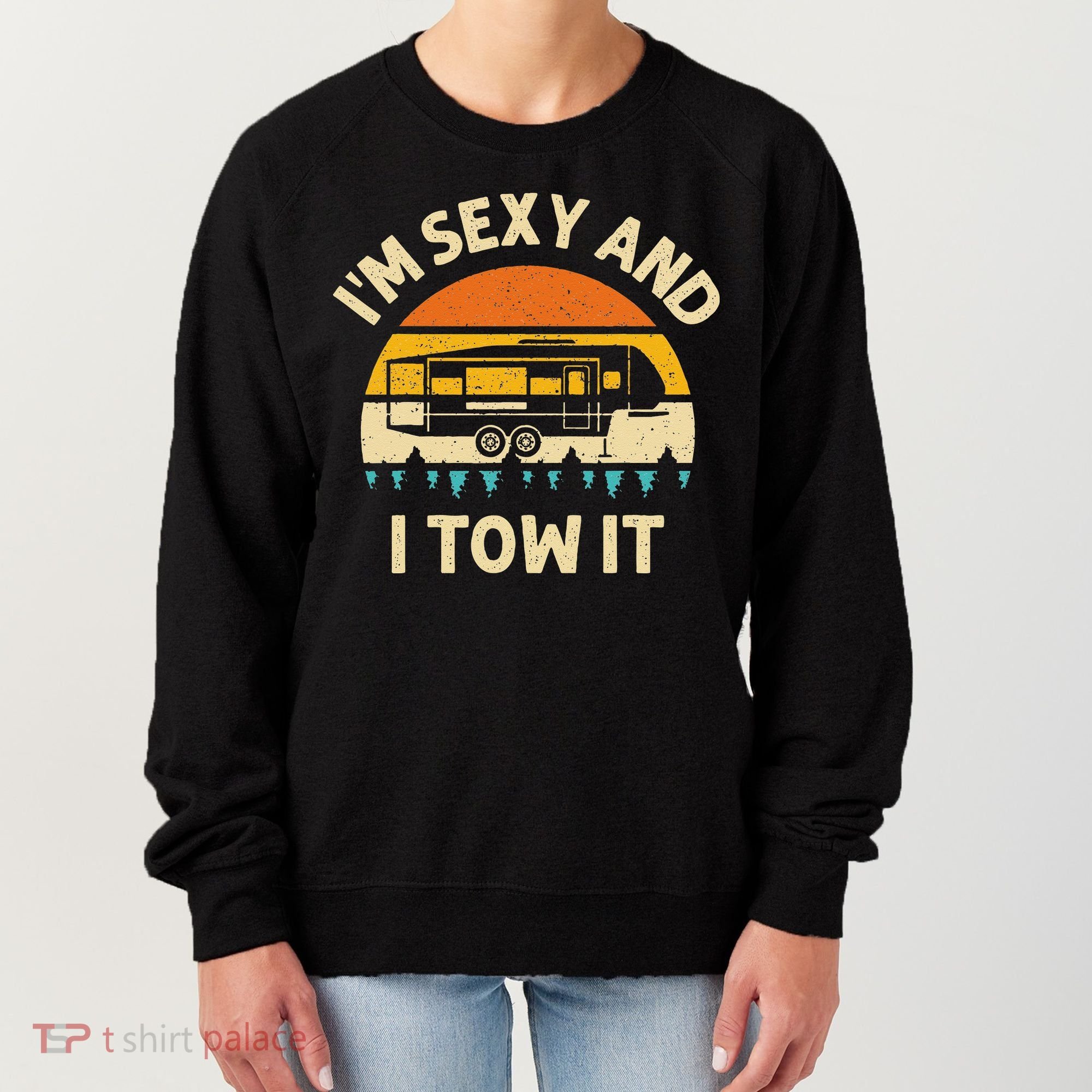 Im Sexy And I Tow It Camper RV Women's Sweatshirt