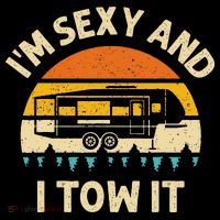 Im Sexy And I Tow It Camper RV Sweatshirt thumb 3
