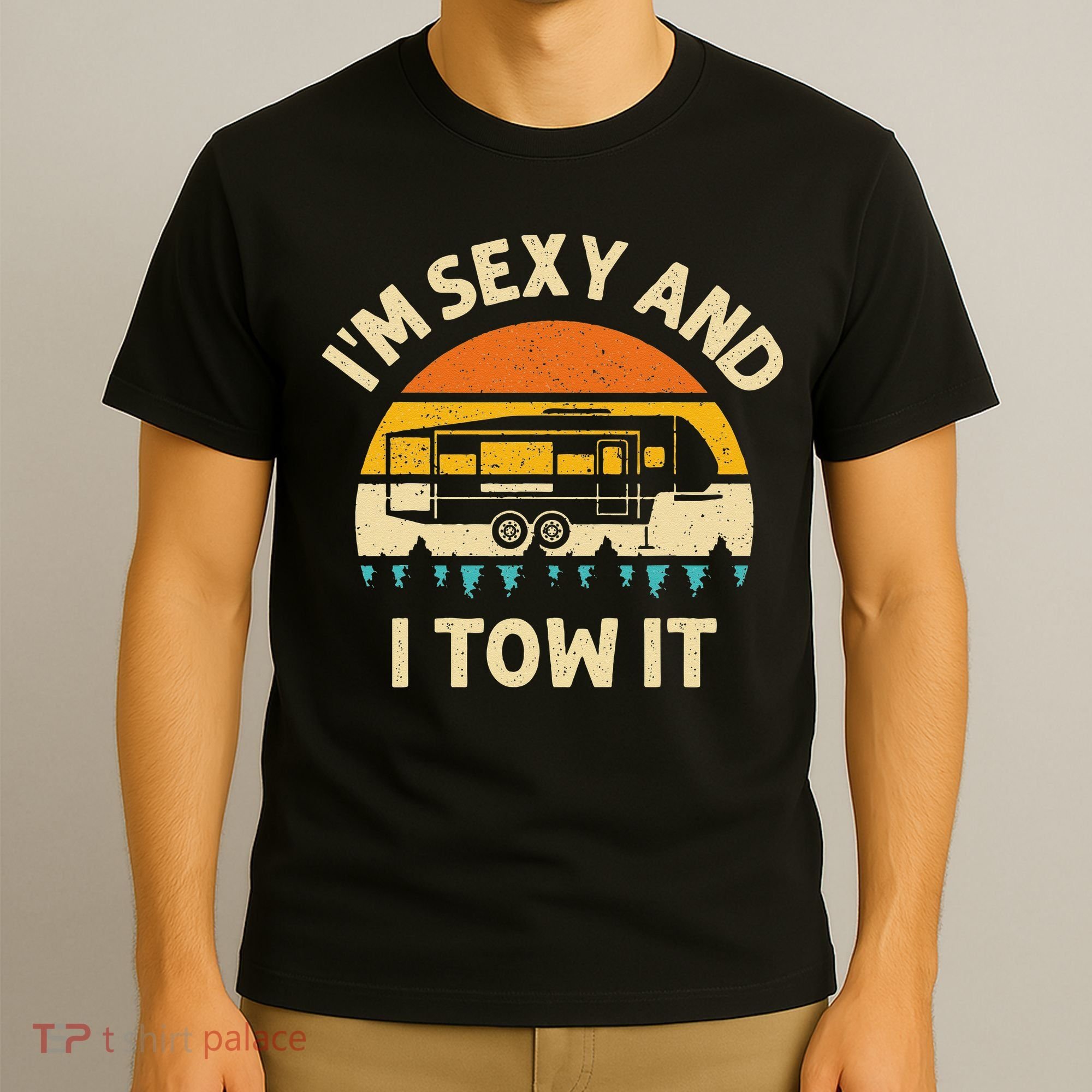 Im Sexy And I Tow It Camper RV T-Shirt