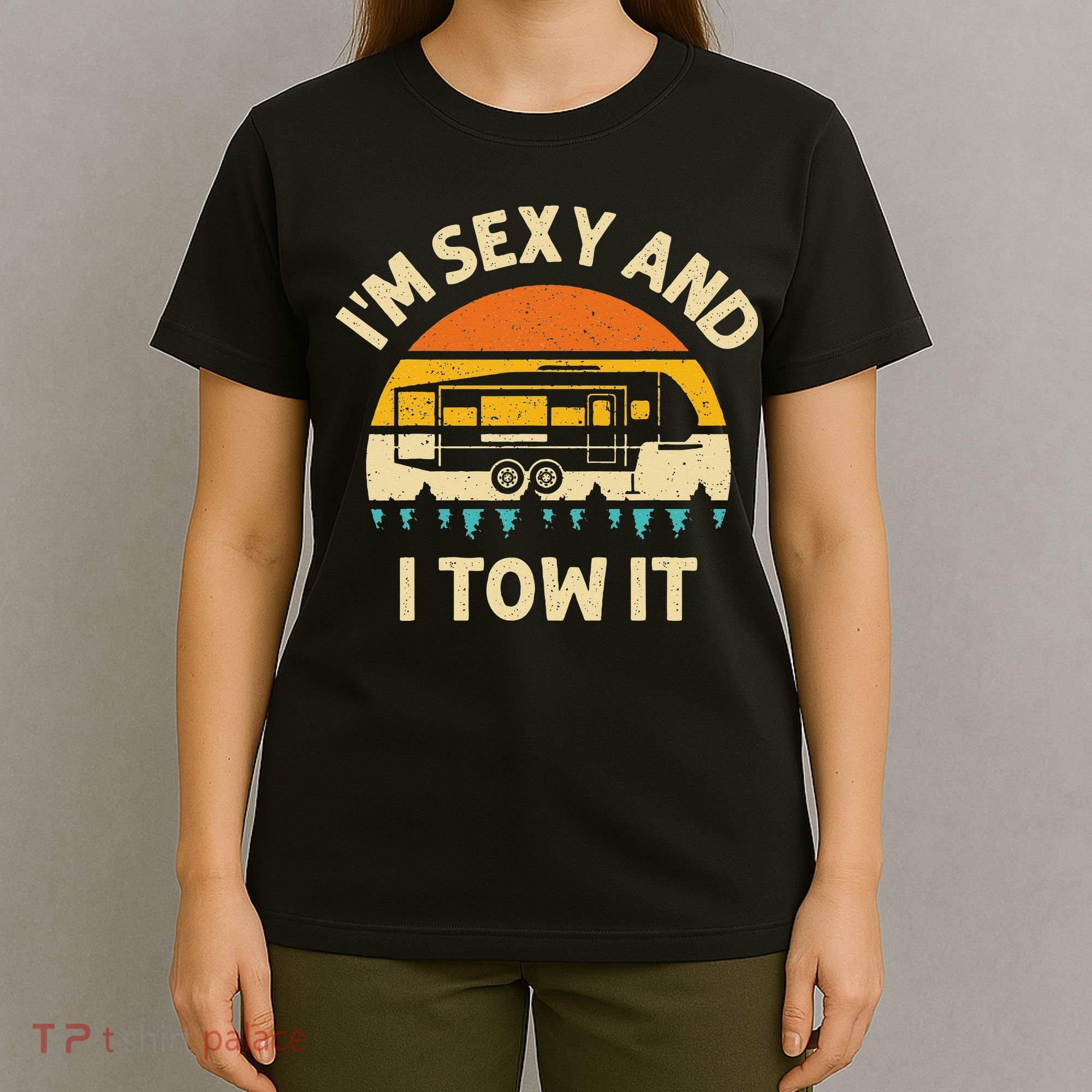 Im Sexy And I Tow It Camper RV T-Shirt