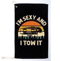 Im Sexy And I Tow It Camper RV Golf Towel thumb 0