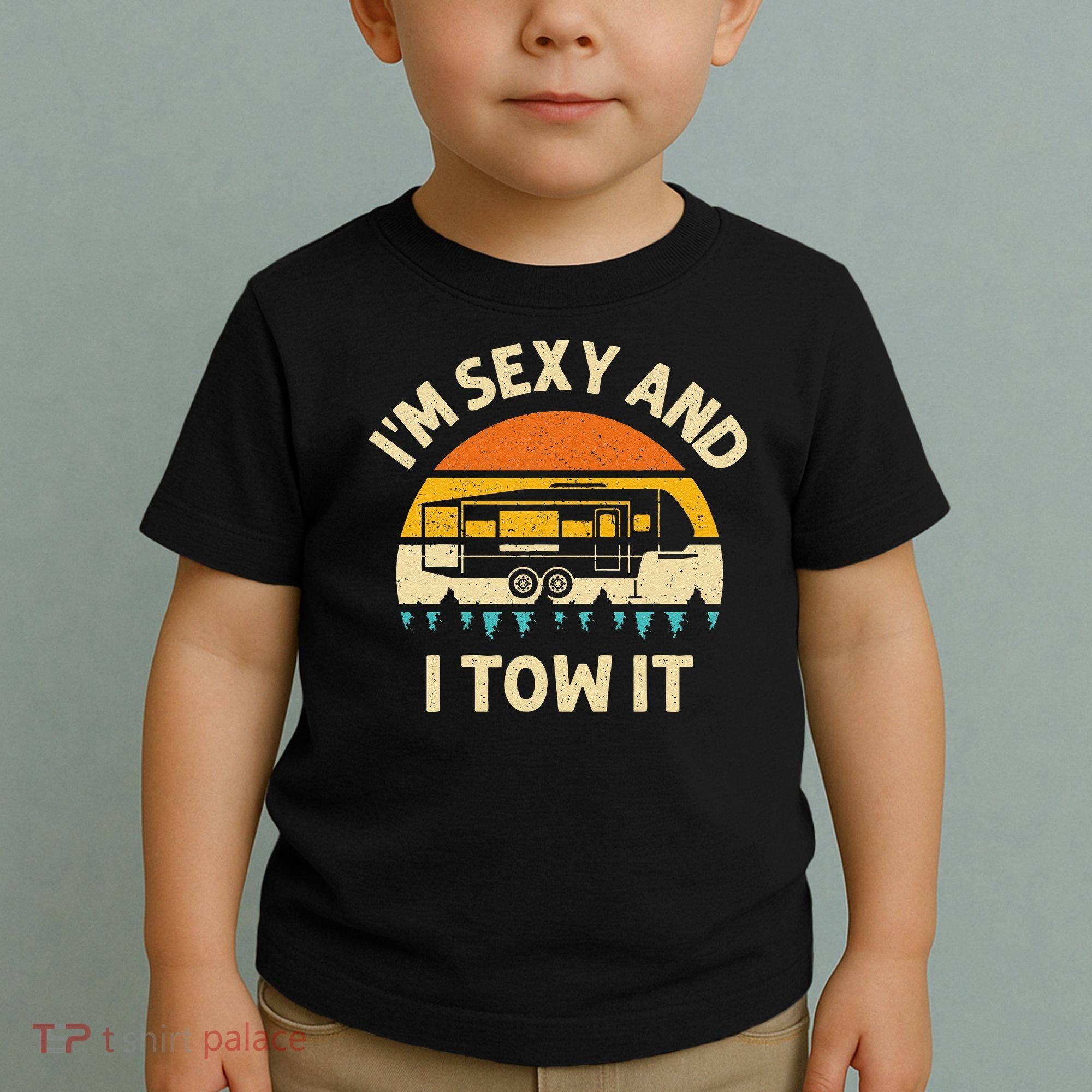 Im Sexy And I Tow It Camper RV Toddler T-Shirt