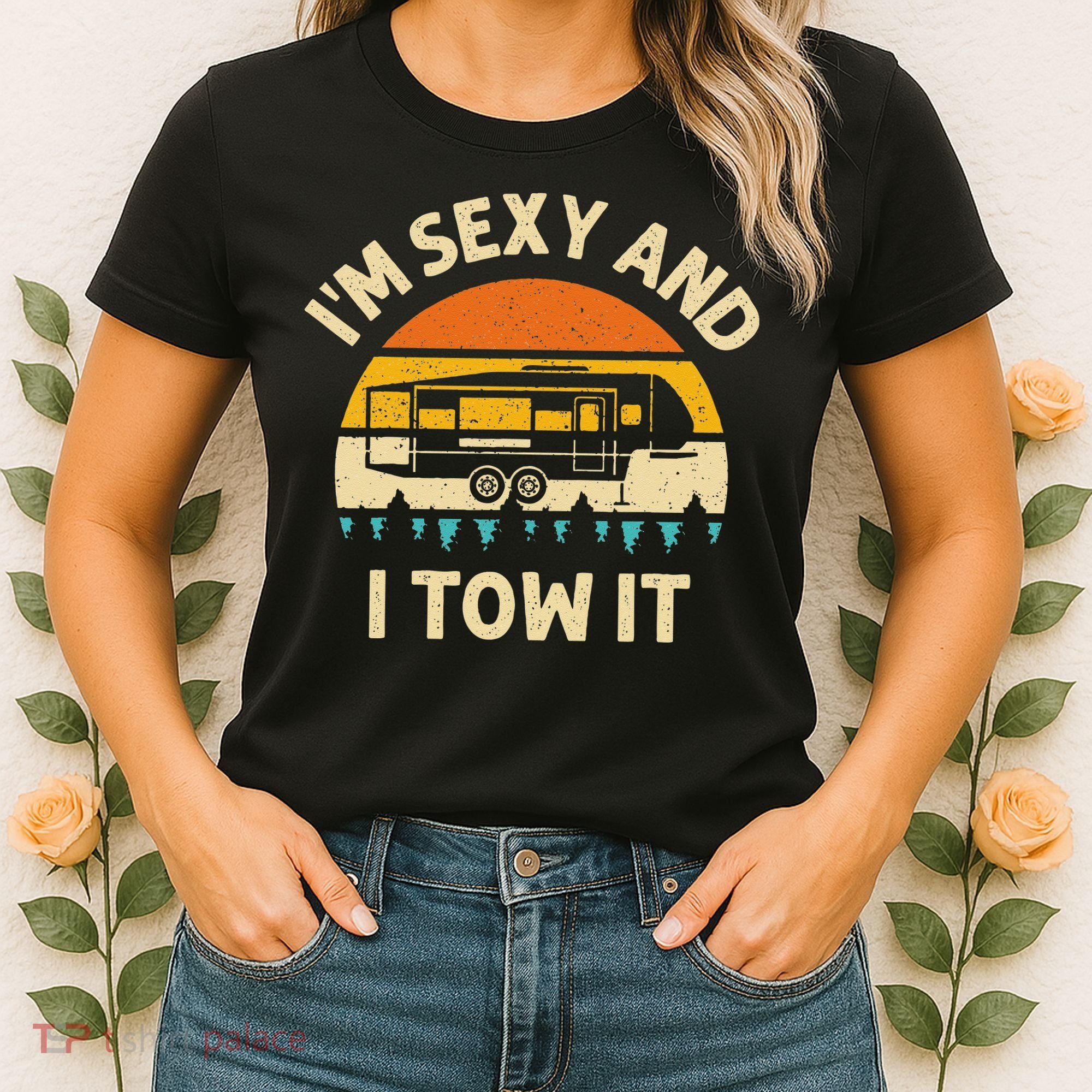 Im Sexy And I Tow It Camper RV Women's T-Shirt