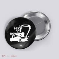 IM Sexy And I Mow It Button thumb 0