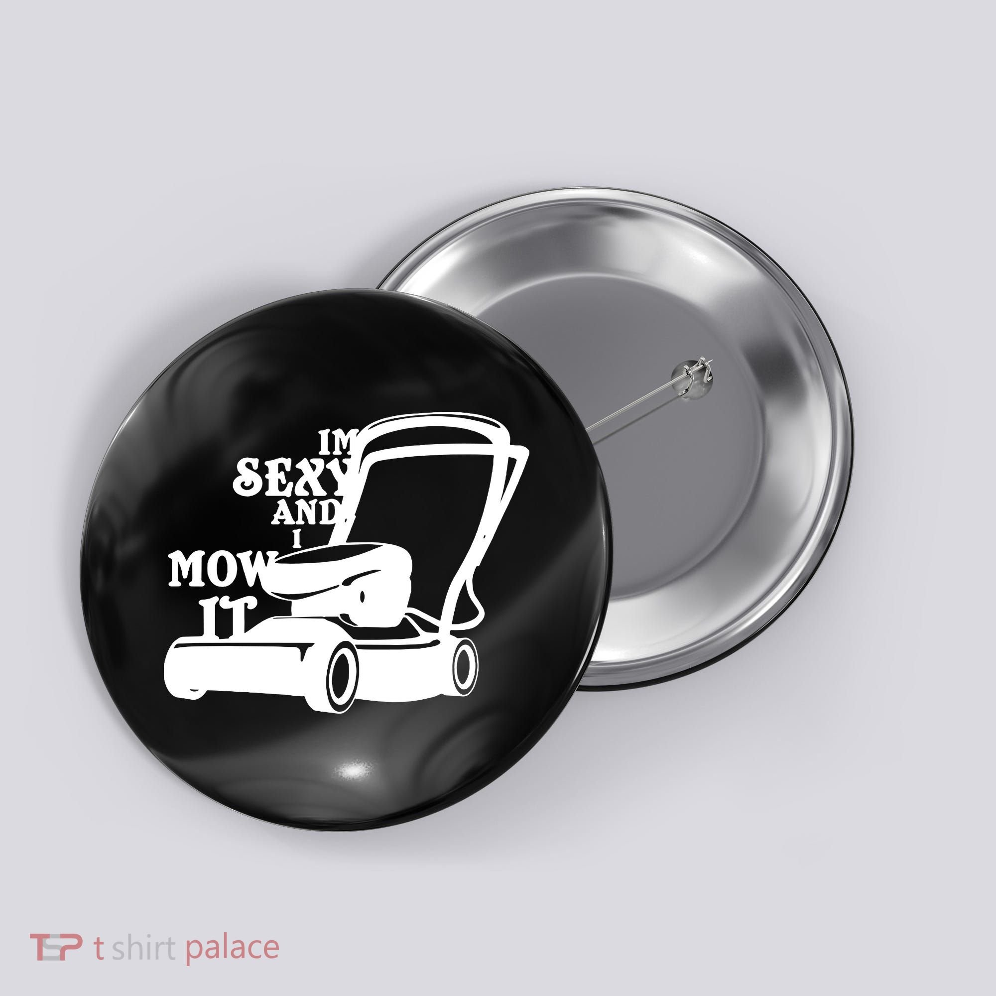 IM Sexy And I Mow It Button