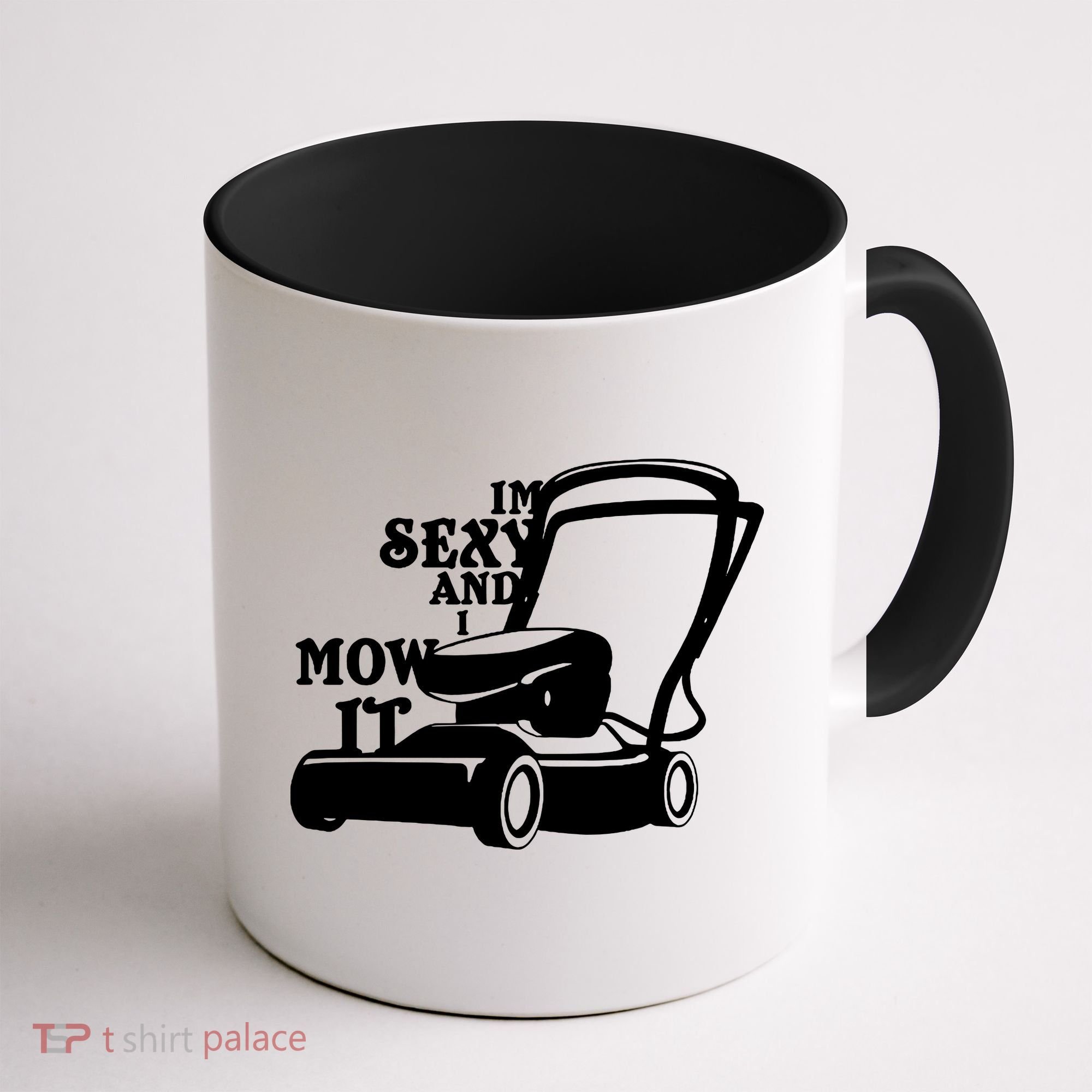 IM Sexy And I Mow It Coffee Mug