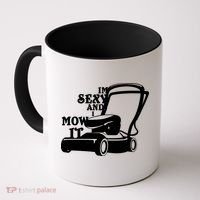 IM Sexy And I Mow It Coffee Mug thumb 0