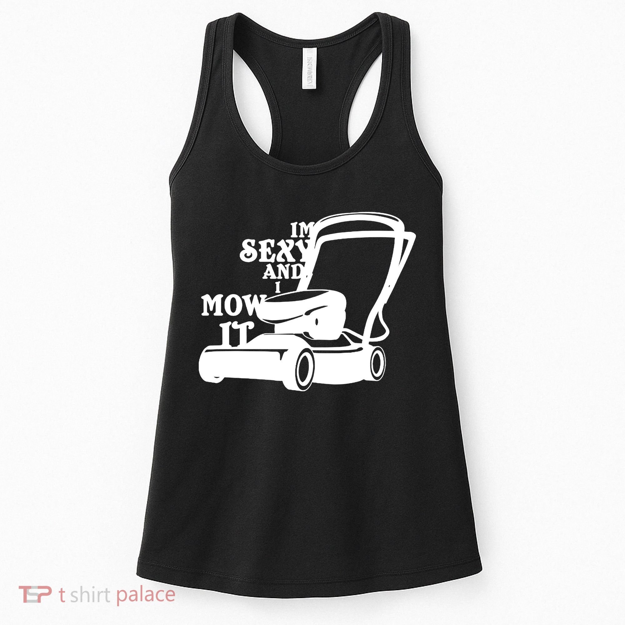 IM Sexy And I Mow It Women's Tank Top