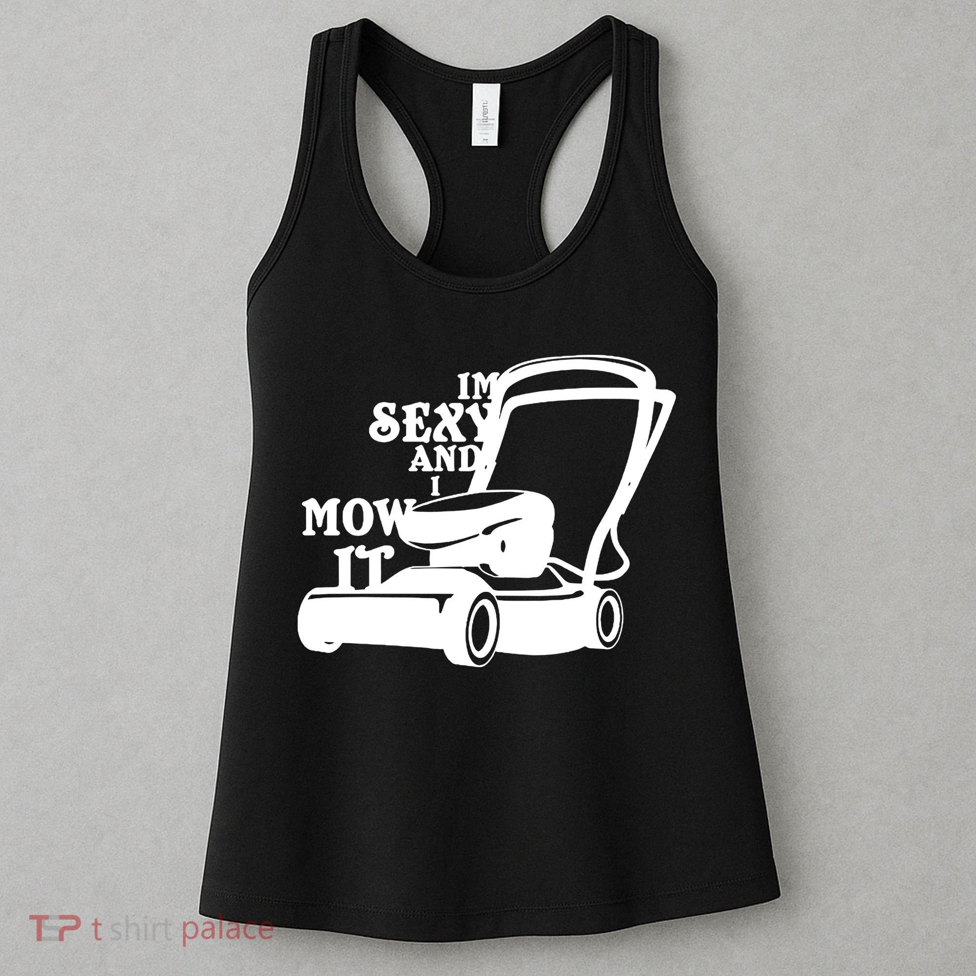 IM Sexy And I Mow It Women's Tank Top