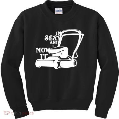 IM Sexy And I Mow It Kids Sweatshirt