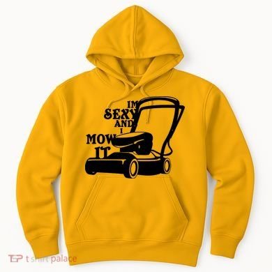 IM Sexy And I Mow It Hoodie