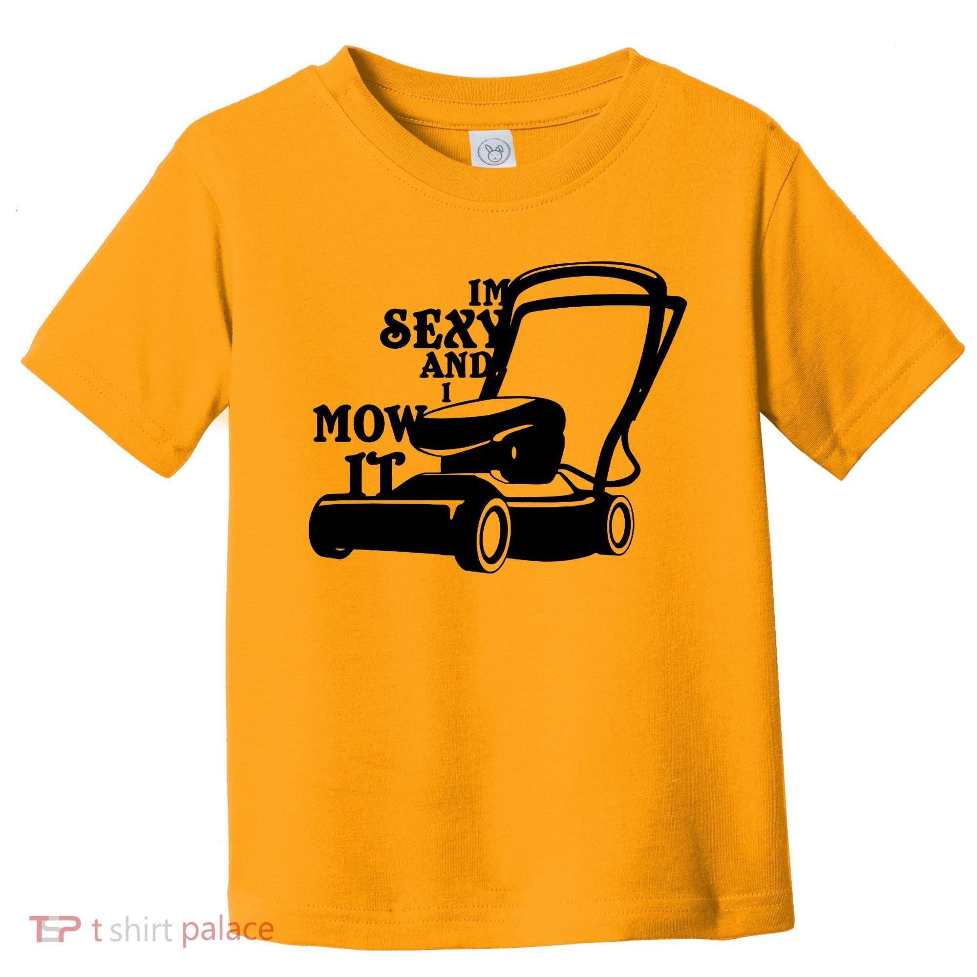 IM Sexy And I Mow It Toddler T-Shirt