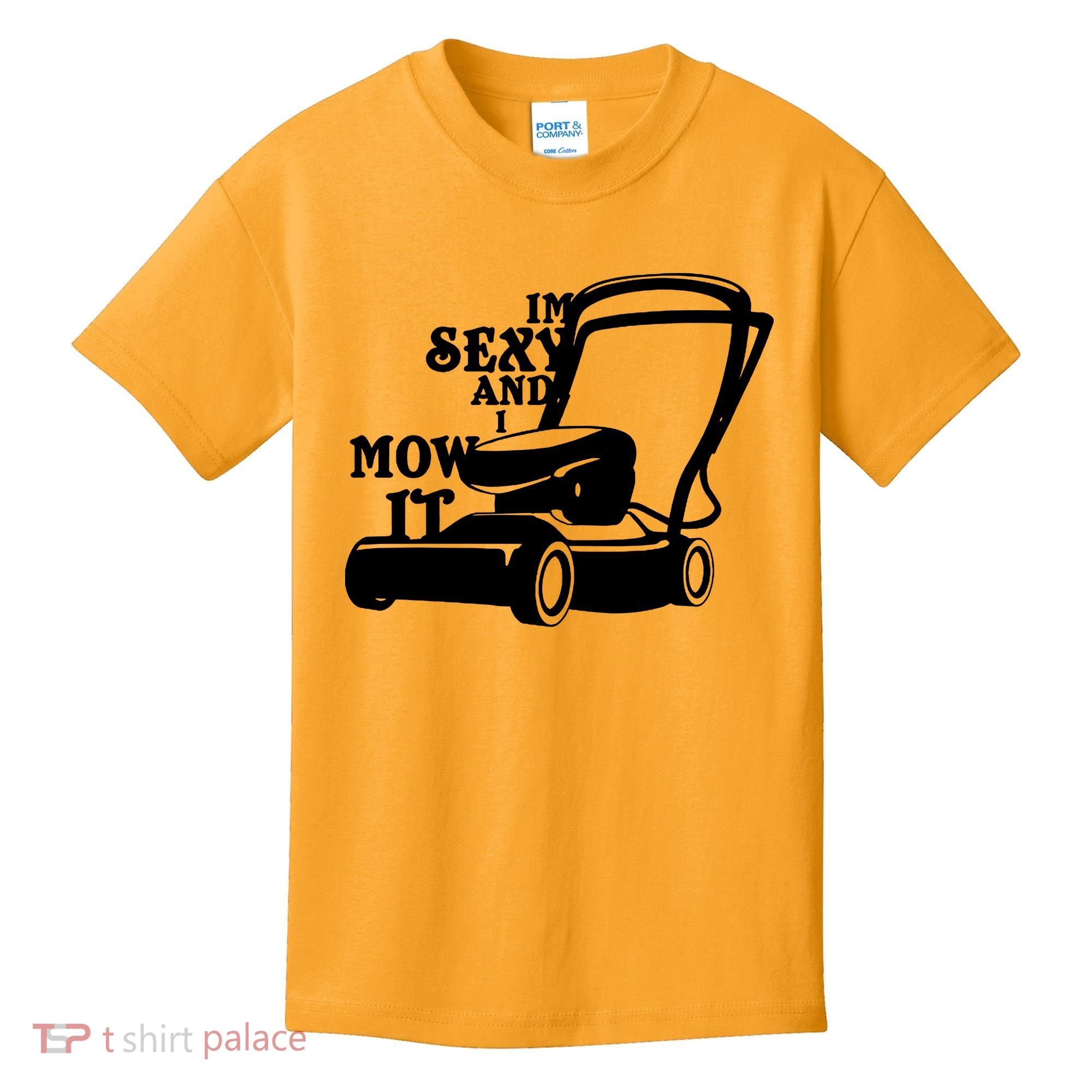 IM Sexy And I Mow It Kids T-Shirt