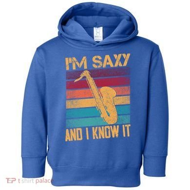 I'm Saxy And I Know It Saxophone Player Retro Vintage Gift Toddler Hoodie