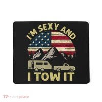 I'm Sexy And I Tow It American Flag Caravan Camping American Mousepad thumb 0