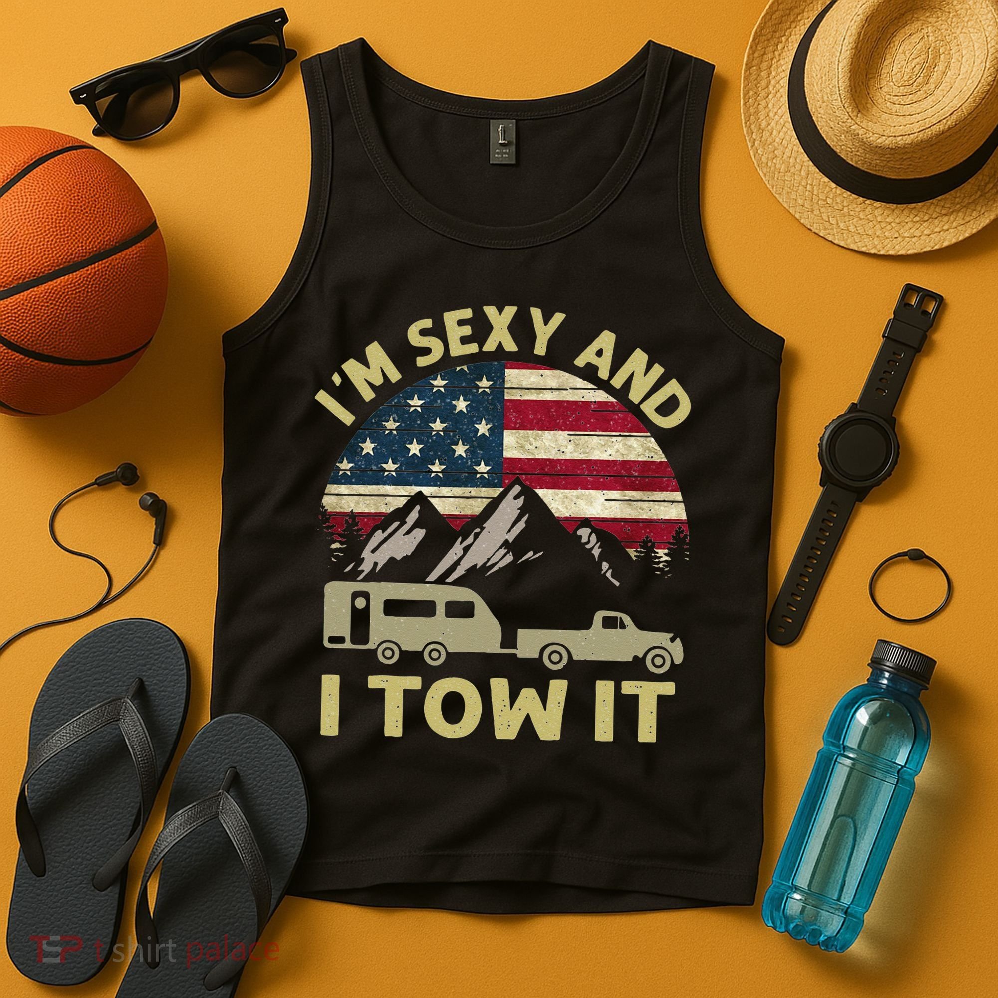 I'm Sexy And I Tow It American Flag Caravan Camping American Tank Top