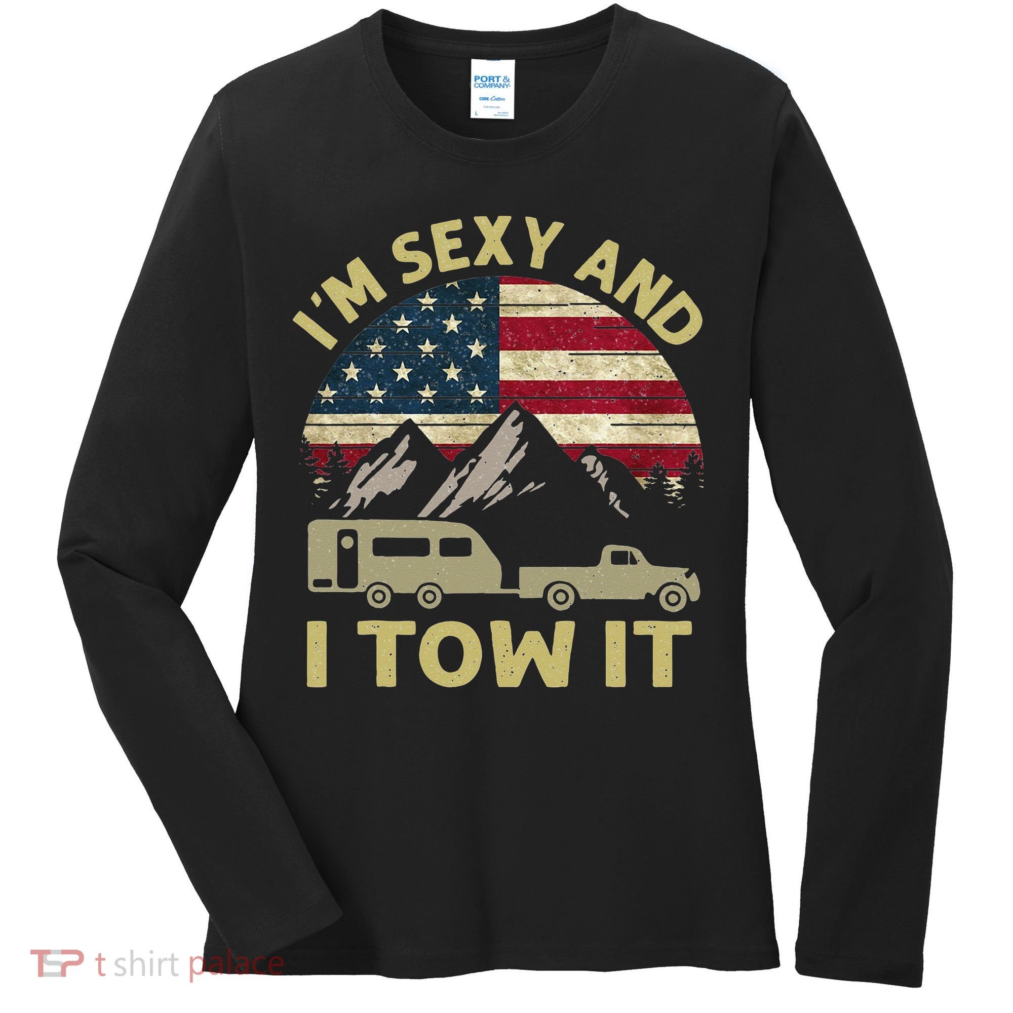 I'm Sexy And I Tow It American Flag Caravan Camping American Women's Long Sleeve Shirt
