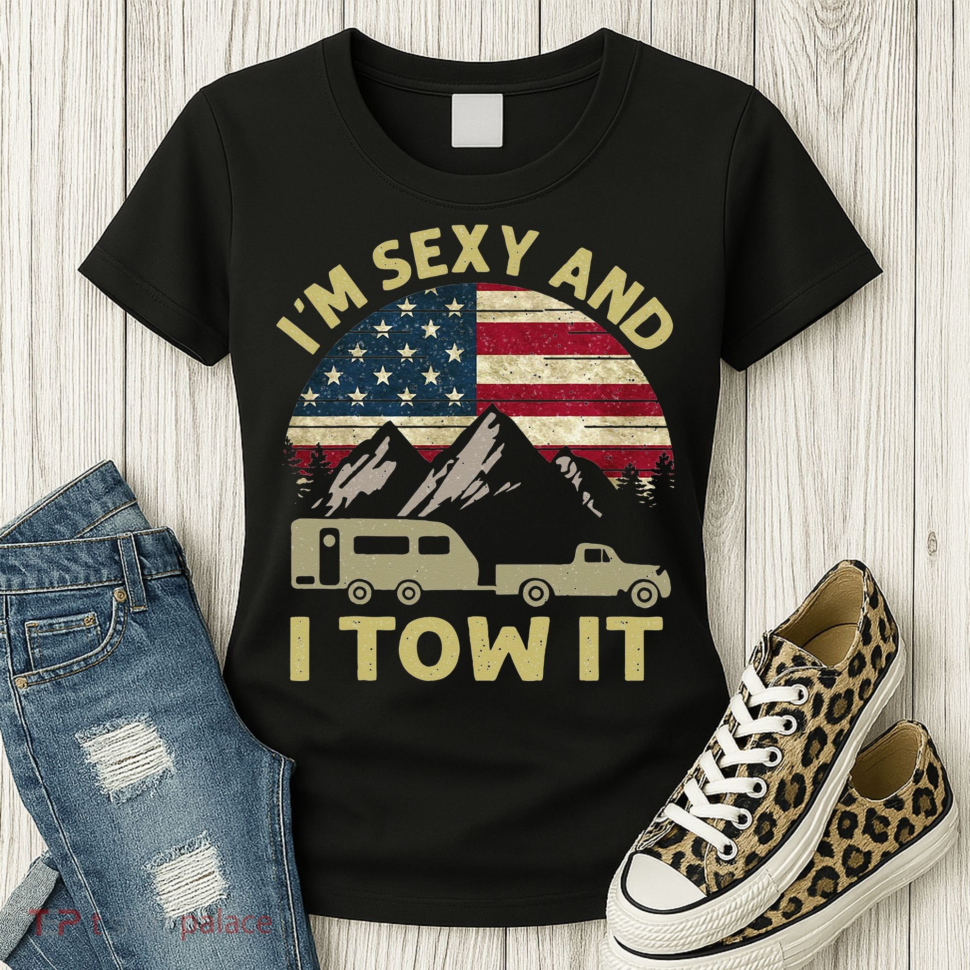 I'm Sexy And I Tow It American Flag Caravan Camping American Women's T-Shirt