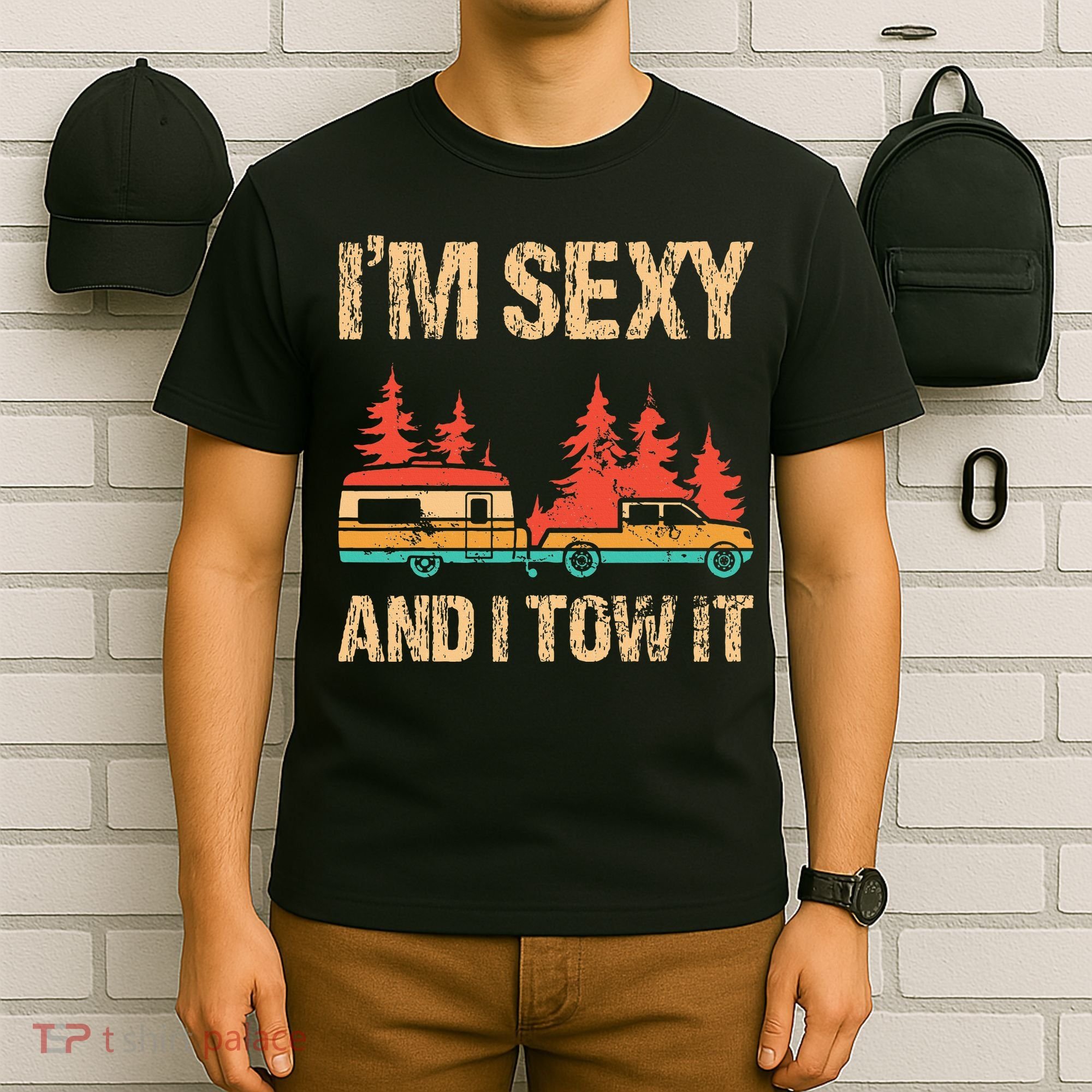 IM Sexy And I Tow It Bigfoot Camp Trees Hike Hiking Camping T-Shirt