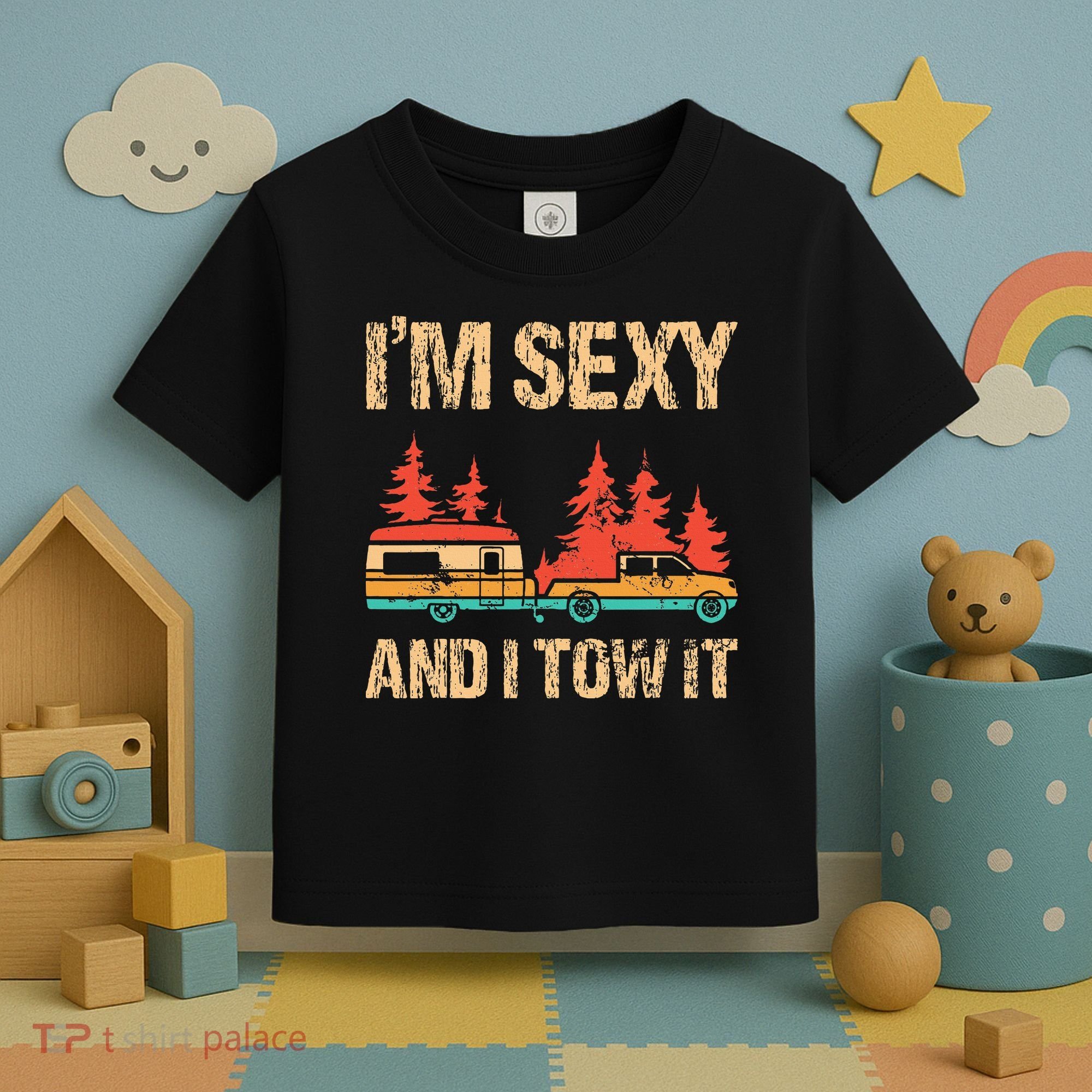 IM Sexy And I Tow It Bigfoot Camp Trees Hike Hiking Camping Toddler T-Shirt