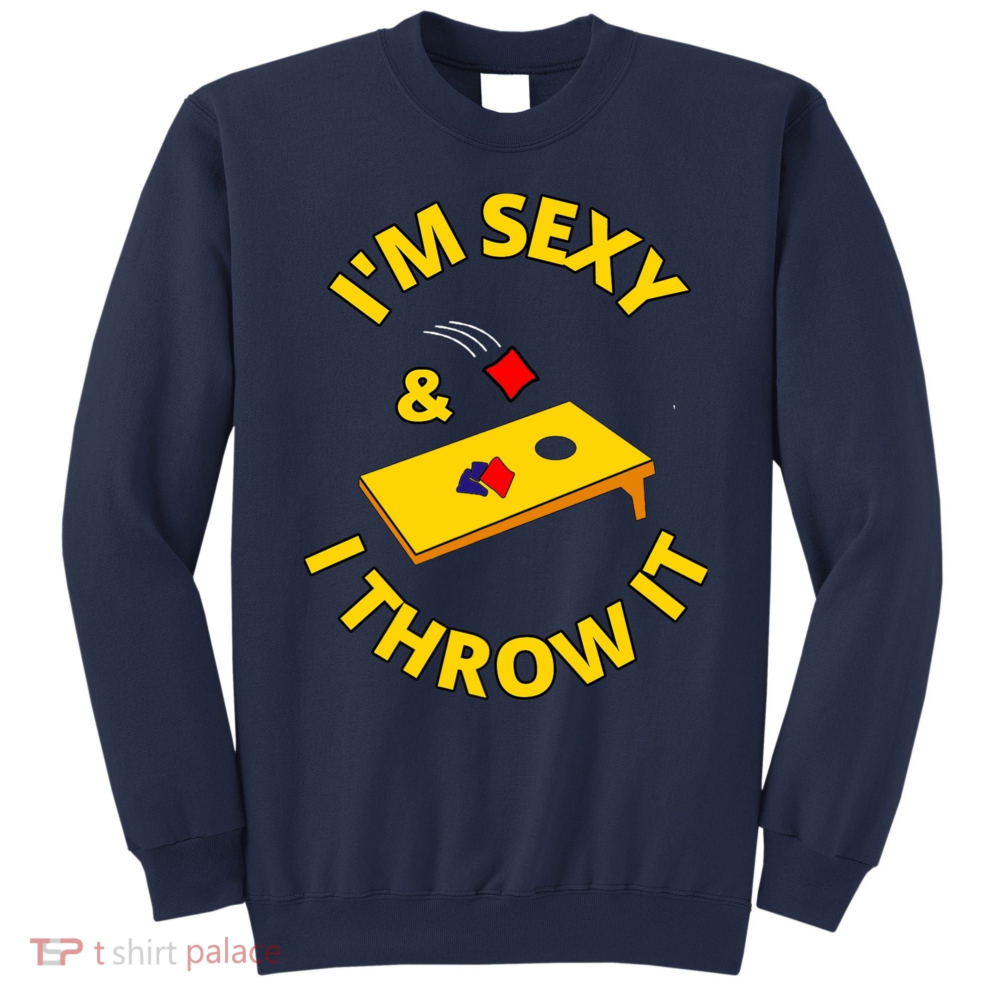 I'm Sexy And I Throw It Cornhole Bean Bag Sacks Corn Hole Premium Sweatshirt