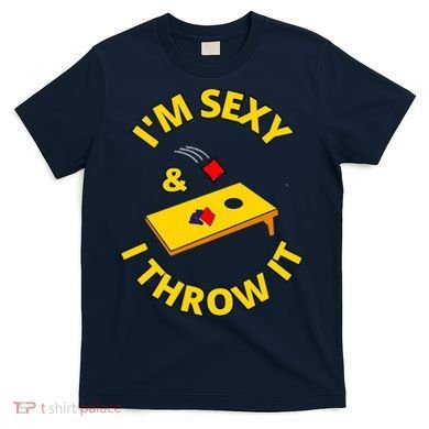 I'm Sexy And I Throw It Cornhole Bean Bag Sacks Corn Hole Premium T-Shirt