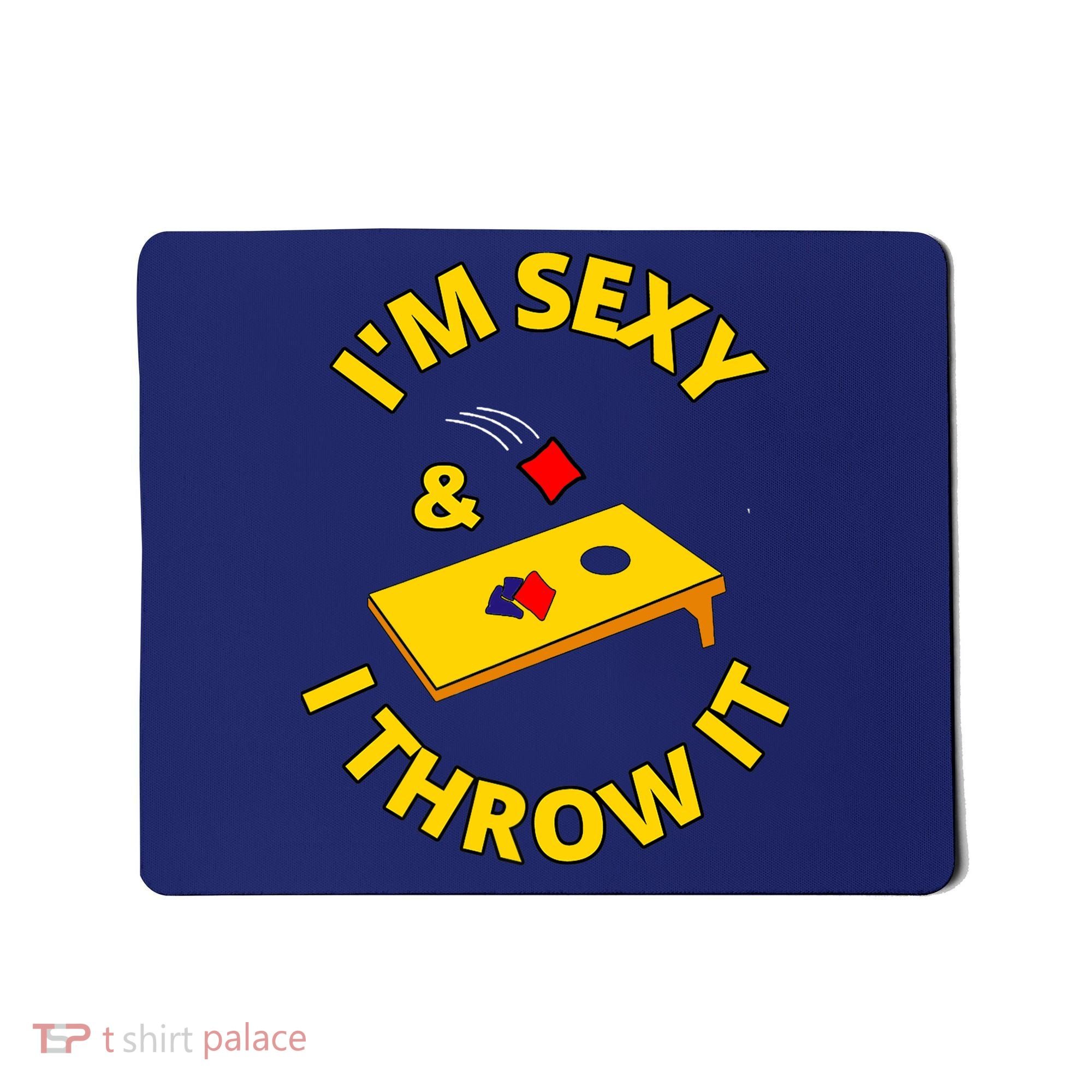 I'm Sexy And I Throw It Cornhole Bean Bag Sacks Corn Hole Premium Mousepad