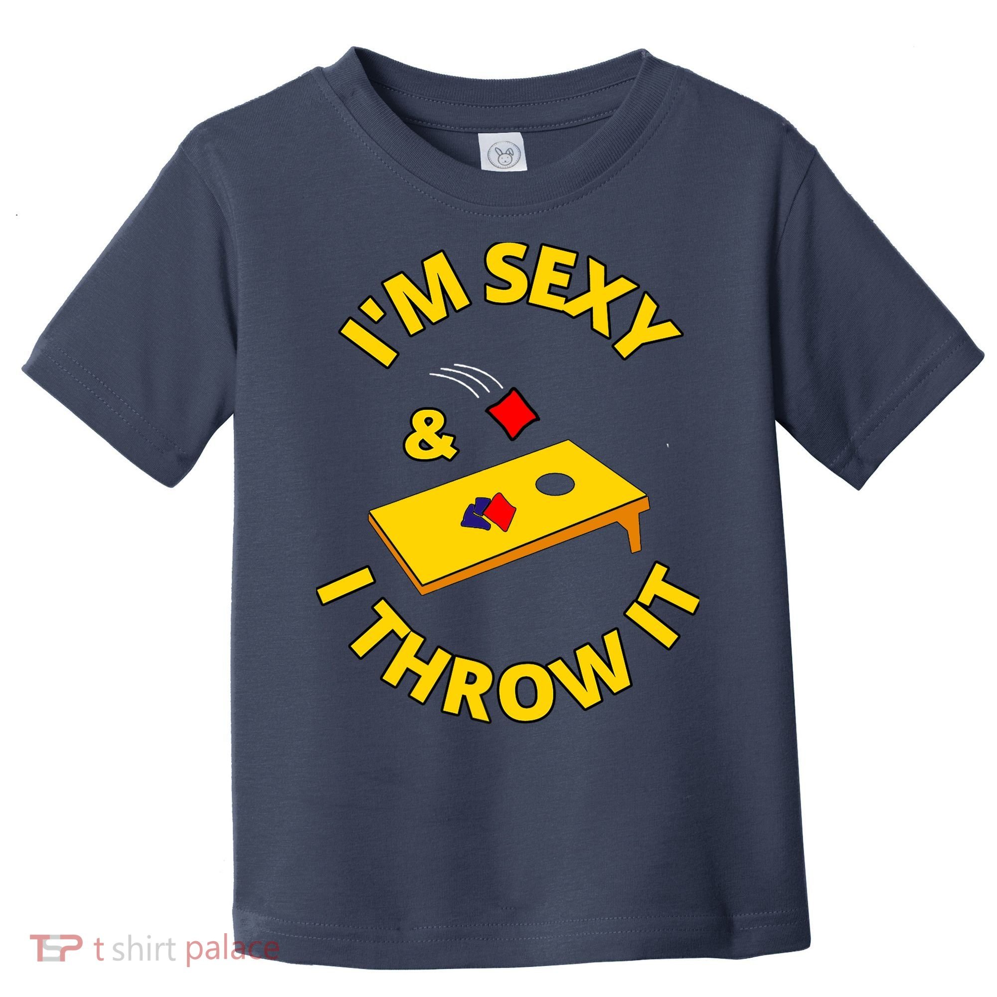 I'm Sexy And I Throw It Cornhole Bean Bag Sacks Corn Hole Premium Toddler T-Shirt