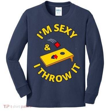 I'm Sexy And I Throw It Cornhole Bean Bag Sacks Corn Hole Premium Kids Long Sleeve Shirt